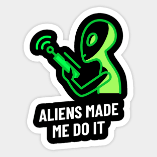 aliens made me do it Sticker